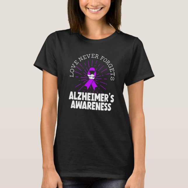 Love Never Forgets End Alz Alzheimer's Awareness T-Shirt (Front)