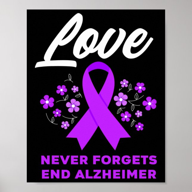 Love Never Forgets End Alzheimer Alzheimer's Aware Poster (Front)