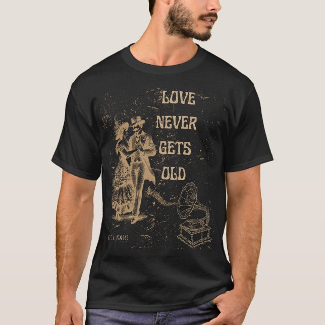 Love Never Gets Old – Timeless Romance T-Shirt (Front)