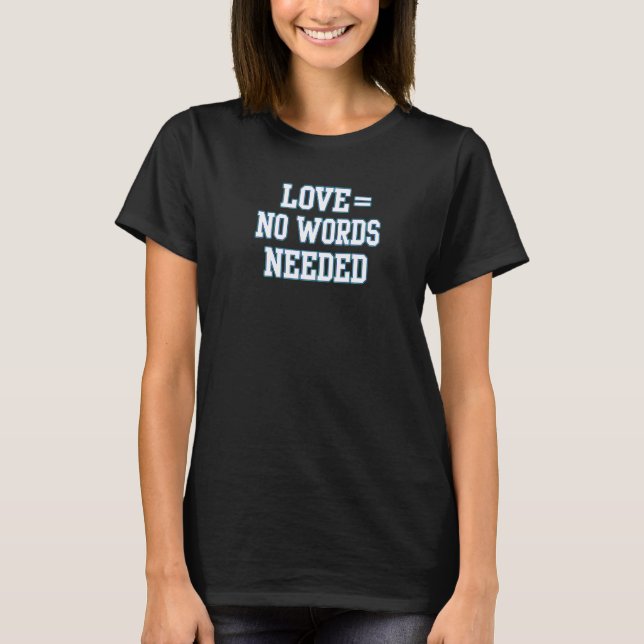 Love No Words Needed Nonverbal T-Shirt (Front)