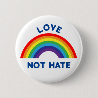 LOVE NOT HATE 6 CM ROUND BADGE