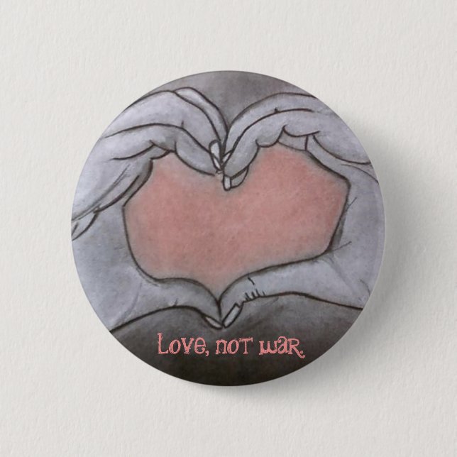 love, not war. 6 cm round badge (Front)