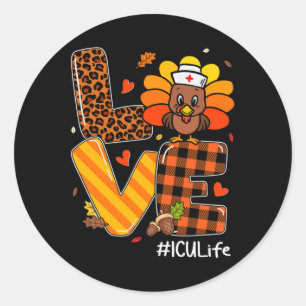 Love Nurse Life Fall ICU Nurse Turkey Thanksgiving Classic Round Sticker