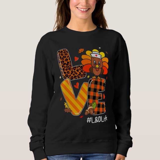 Love Nurse Life Fall L&D Nurse Turkey Thanksgiving Sweatshirt (Front)