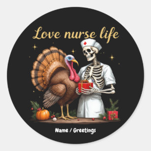 Love Nurse Life Funny Skeleton Nurse and Turkey Classic Round Sticker