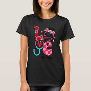 LOVE Nurse Life Messy Bun Women Valentine's Day T-Shirt