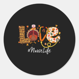 Love Nurse Life Turkey Fun Nursing Thanksgiving Sc Classic Round Sticker