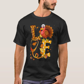 LOVE Nurse Life Turkey Turkey Fall Thanksgiving Nu T-Shirt