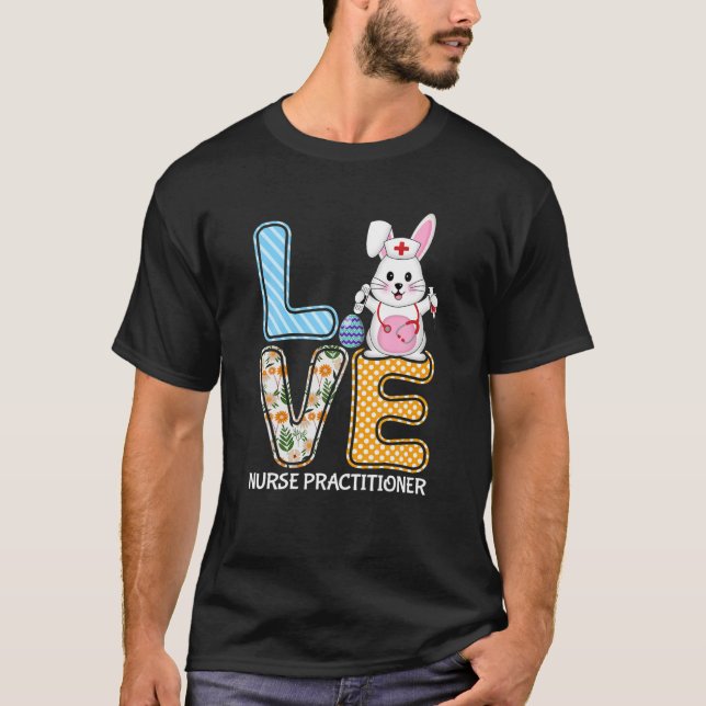 Love Nurse Practitioner Bunny Stethoscope Easter E T-Shirt (Front)