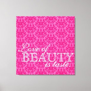 "Love of beauty is taste" hot pink damask canvas