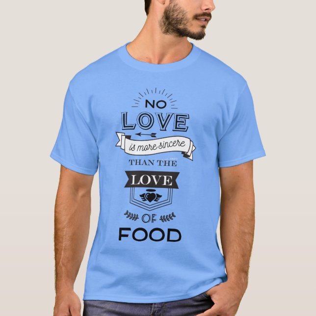 Love Of Food funny T-Shirt (Front)