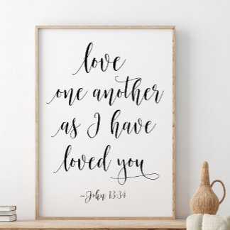 Love One Another As I Have Loved You, John 13:34 Poster