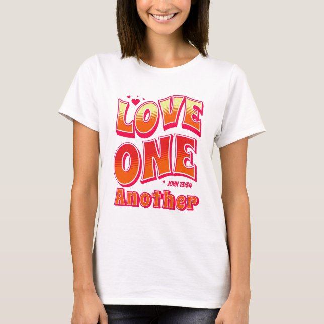 Love One Another John 13:34 T-Shirt (Front)