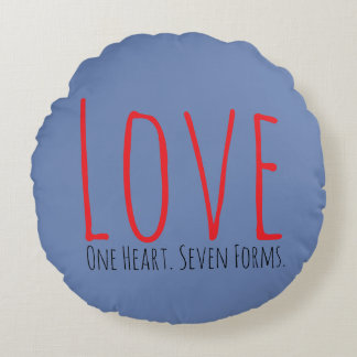 Love - One Heart. Seven Forms Round Pillow