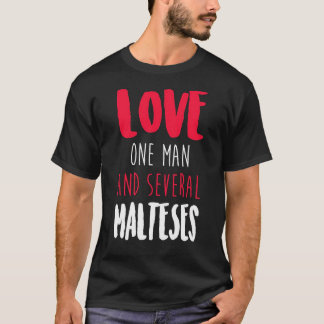 Love One Man And Several Malteses T-Shirt