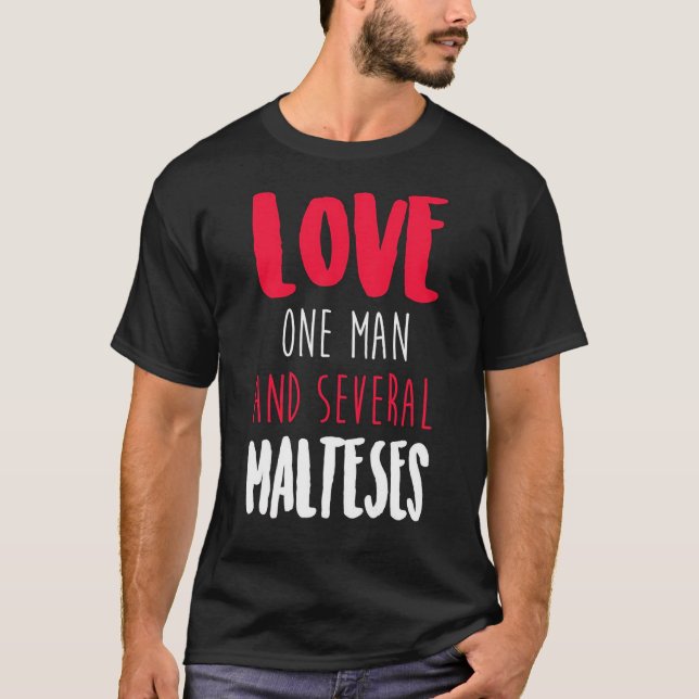 Love One Man And Several Malteses T-Shirt (Front)
