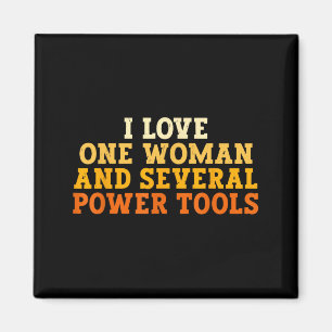 Love One Woman And Several Power Tools Funny Retro Magnet