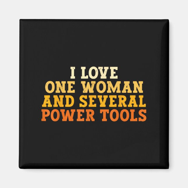 Love One Woman And Several Power Tools Funny Retro Magnet (Front)