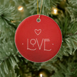 LOVE Ornament, WITH PERSONALIZED MESSAGE ON BACK  Ceramic Tree Decoration<br><div class="desc">This was hand painted and hand lettered by me. I hope it brings you PEACE this holiday season! TO EDIT PERSONALIZATION on BACK of ornament: Click “EDIT THIS DESIGN” On the left hand side of the screen, make sure the LAYERS tab is selected. Under Layers, select the carat (down arrow)...</div>