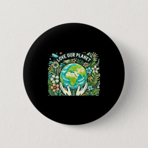 Love Our Planet Earth Day T Shirt 6 Cm Round Badge