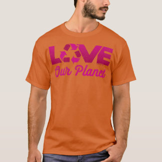 Love Our Planet Reuse Recycle in Pink T-Shirt