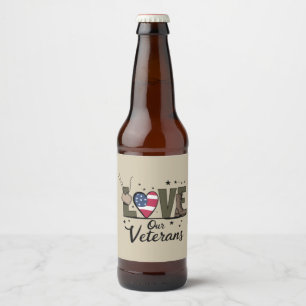 Love Our Veterans Day Proud Military Veteran Day Beer Bottle Label