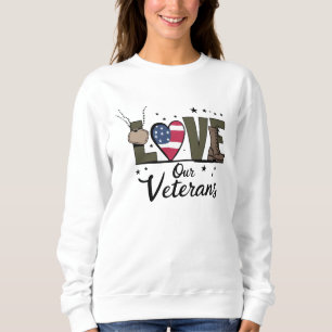 Love Our Veterans Day Proud Military Veteran Day Sweatshirt