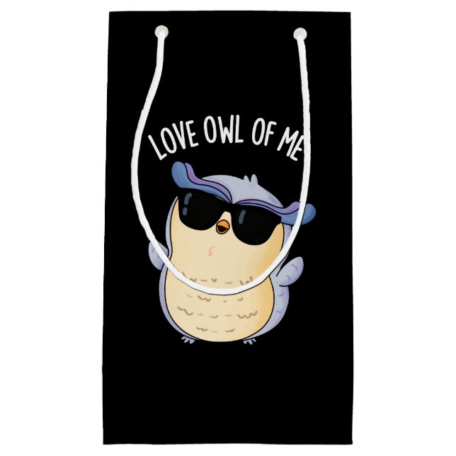 Love Owl Of Me Funny Bird Pun Dark BG Small Gift Bag (Front)