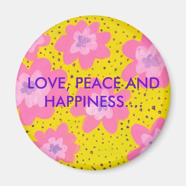 LOVE, PEACE AND HAPPINESS.... MAGNET (Front)