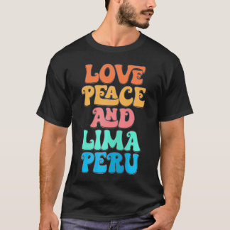 Love Peace And Lima Peru Groovy Lima City       T-Shirt