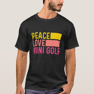 Love Peace And Mini Golf Golf Player Golfing Golf T-Shirt