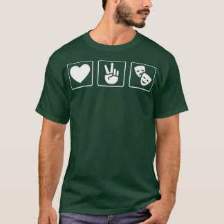 Love Peace and Theatre T-Shirt