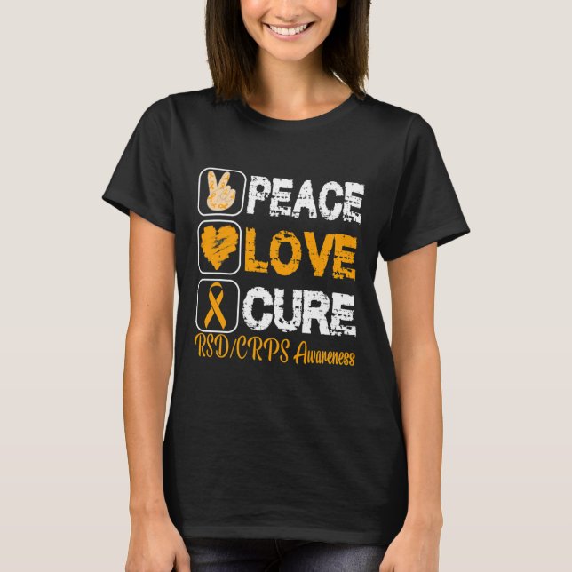 LOVE PEACE CURE RSD CRPS AWARENESS  T-Shirt (Front)
