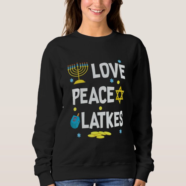 Love Peace Latkes Hanukkah Chanukah Jewish Sweatshirt (Front)