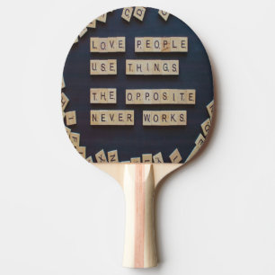Love People Use Things, Positive Words Ping Pong Paddle