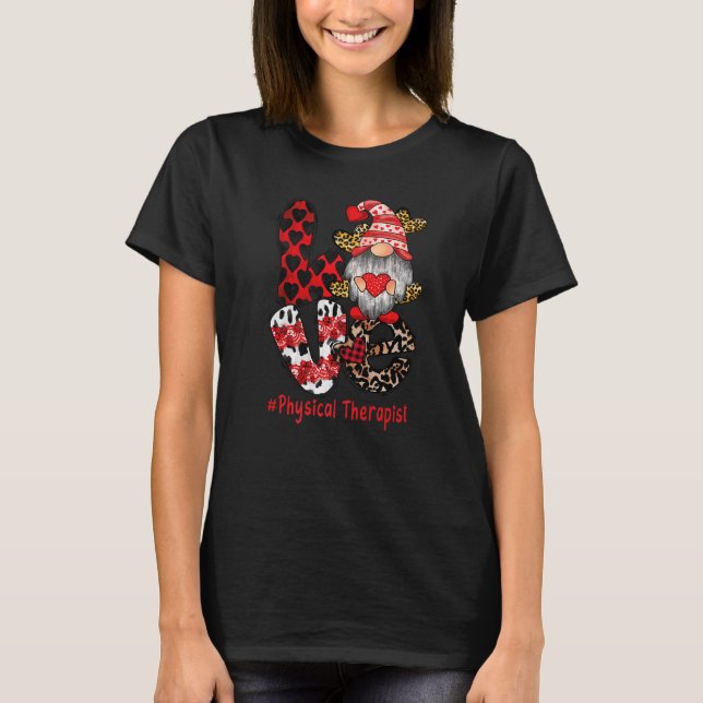 Love physical Therapist PT Gnome heart Valentine's T-Shirt (Front)
