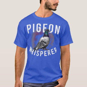 Love Pigeons Bird Lover - Pigeon Whisperer T-Shirt