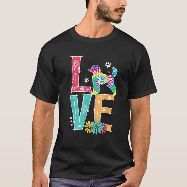 Love Poodle Tie Dye Rainbow Poodle Lover T Shirt (Front)