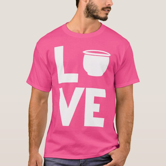 Love Pottery Making Ceramics T-Shirt (Front)