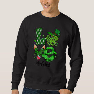 Love Pre K Preschool Teacher St Patrick's Day Appl Sweatshirt