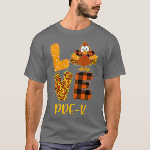 Love PreK Turkey Happy Thanksgiving PreK Teacher W T-Shirt