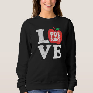 Love Preschool Apple Student Teacher Sweatshirt