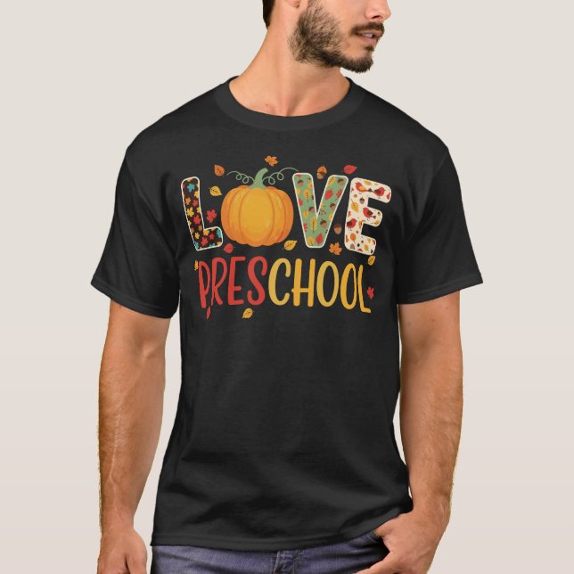 Love Preschool Happy Fall Thanksgiving Teacher T-Shirt (Front)