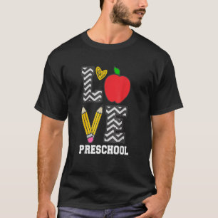 Love Preschool Pre K Teacher T-Shirt
