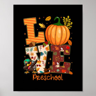 Love Preschool Teacher Turkey Thanksgiving Autumn  Poster