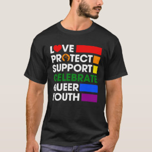 Love Protect Support Celebrate Queer Youth LGBTQ G T-Shirt