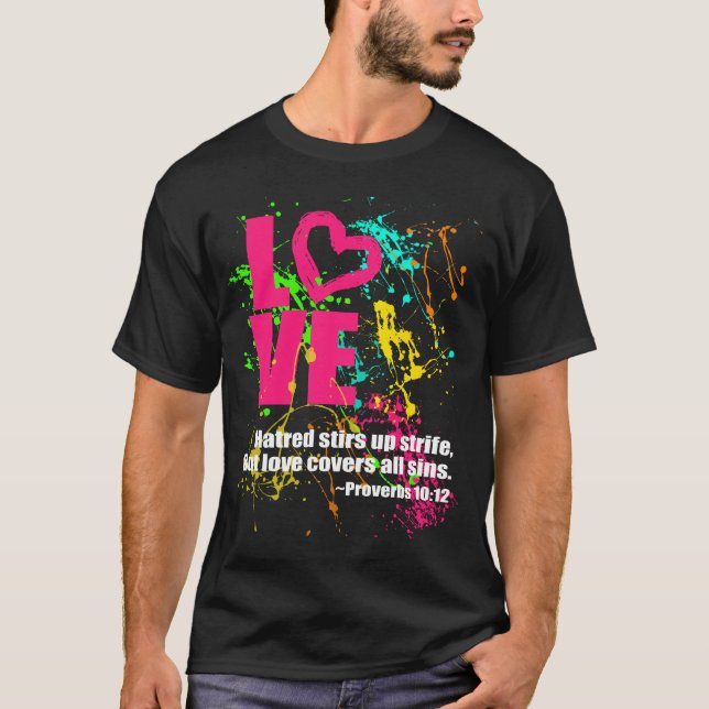 Love Proverbs Bible Verse Neon Paint Splatter T-Shirt (Front)