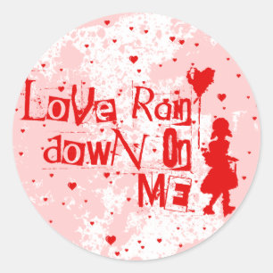 love rain down on me classic round sticker