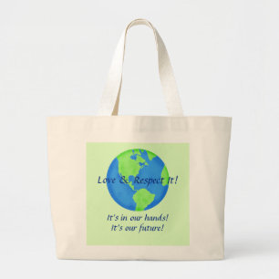 Love Respect Earth, Its Our Future In Our Hands Large Tote Bag