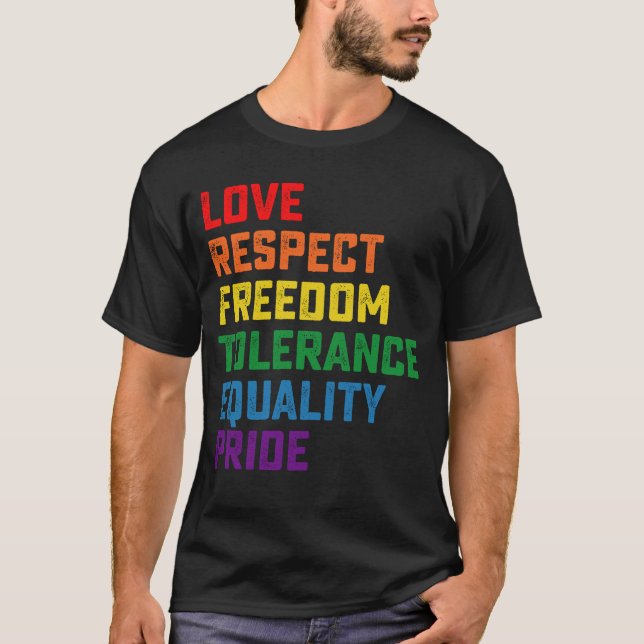 Love Respect Freedom Tolerance Equality Pride T-Shirt (Front)